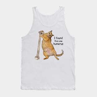 I found this one humerus Tank Top